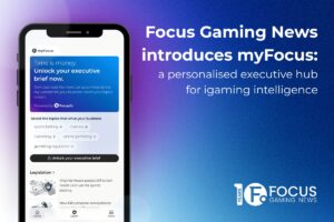 Focus Gaming News introduces myFocus: a personalised executive hub for igaming intelligence.