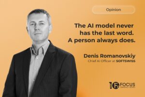 Opinion piece - The AI model never has the last word. A person always does. Denis Romanovskiy, chief AI officer at SOFTSWISS.