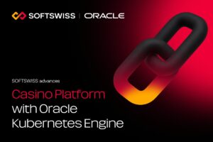 SOFTSWISS advances Casino platform with Oracle Kubernetes engine.
