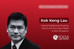 Year‑End Special Interview. Kok Keng Lau. Head of Intellectual Property, Sports and Gaming at Rajah & Tann Singapore.