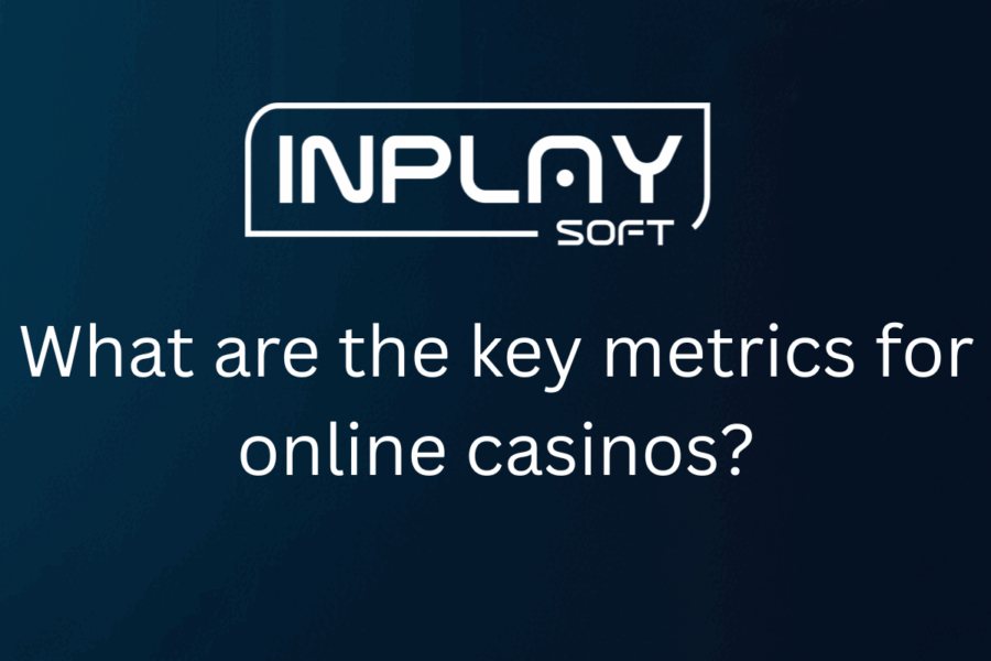 Quais são as principais métricas para cassinos online? Artigo da InPlaySoft explica os pontos fundamentais