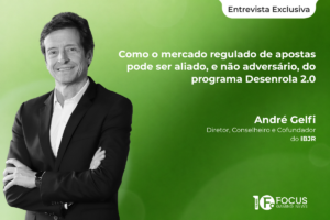 André Gelfi, IBJR: “O setor de apostas parece ter se tornado um ‘bode expiatório’ conveniente”