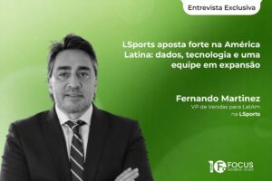 Fernando Martinez: “A América Latina é a primeira região onde a LSports está desenvolvendo suas verticais de apostas e mídia simultaneamente e no mesmo ritmo”