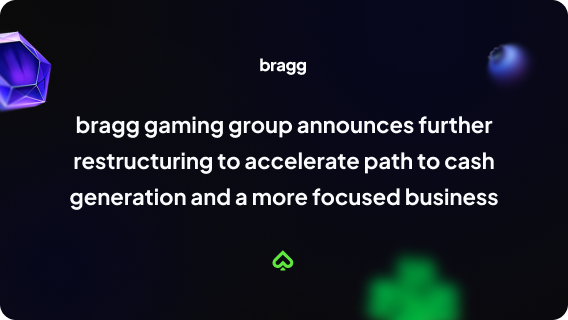 Bragg Gaming Group anuncia nova reestruturação para acelerar geração de caixa e focar no negócio principal