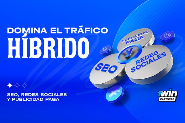 1win Partners analiza el tráfico híbrido: cómo potenciar SEO, redes sociales y publicidad paga