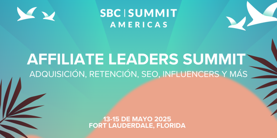 Affiliate Leaders Summit: claves, herramientas y tendencias en SBC Summit Americas