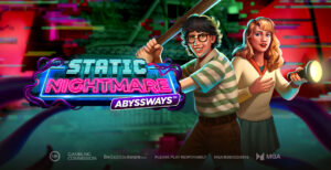 Play’n GO presenta “Static Nightmare Abyssways”.