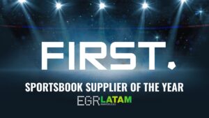 FIRST. Sportsbook supplier of the year. EGR LatAm Awards.