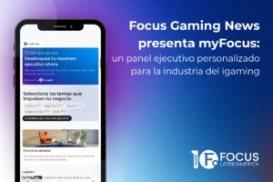 Focus Gaming News presenta myFocus: un panel ejecutivo personalizado para la industria del igaming.