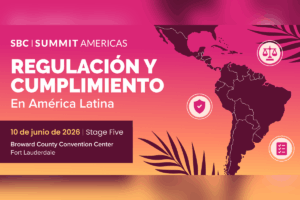 SBC Summit Americas analizará la regulación y el cumplimiento normativo en toda Latinoamérica