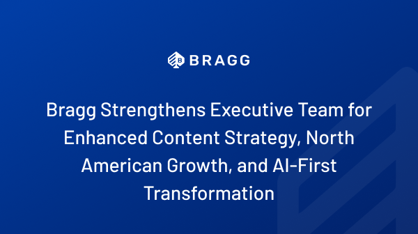 Bragg refuerza su equipo ejecutivo para optimizar su estrategia de contenido, impulsar el crecimiento en Norteamérica y priorizar la IA