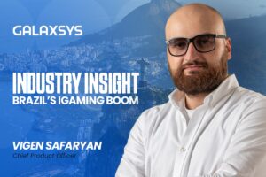 Galaxsys: Industry insight. Brazil's igaming boom. Vigen Safaryan, CPO at Galaxsys.
