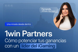 Imagen con el texto: "1win Partners: cómo potenciar tus ganancias con un lider del igaming", la foto de una mujer y el texto acompañando a la misma: Fernanda, affiliate manager.