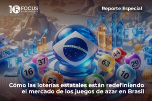 Reporte especial - Cómo las loterías estatales están redefiniendo el mercado de los juegos de azar en Brasil.