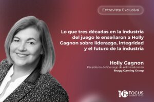 Entrevista exclusiva. Lo que tres décadas en la industria del juego le enseñaron a Holly Gagnon sobre el liderazgo, la integridad y el futuro del sector. Holly Gagnon, presidenta del consejo de administración de Bragg Gaming Group.