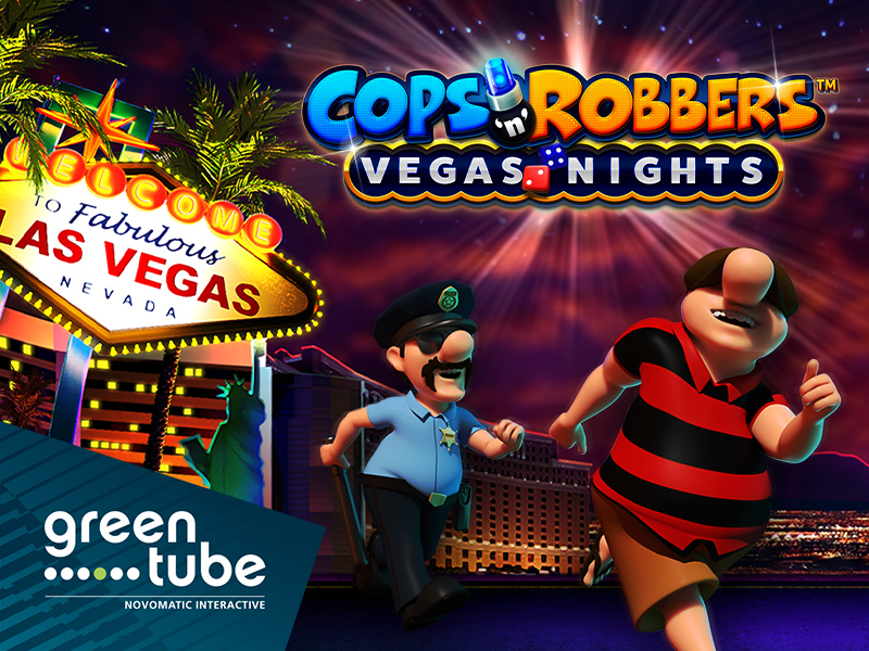 Greentube launches Cops ‘n’ Robbers™ Vegas Nights