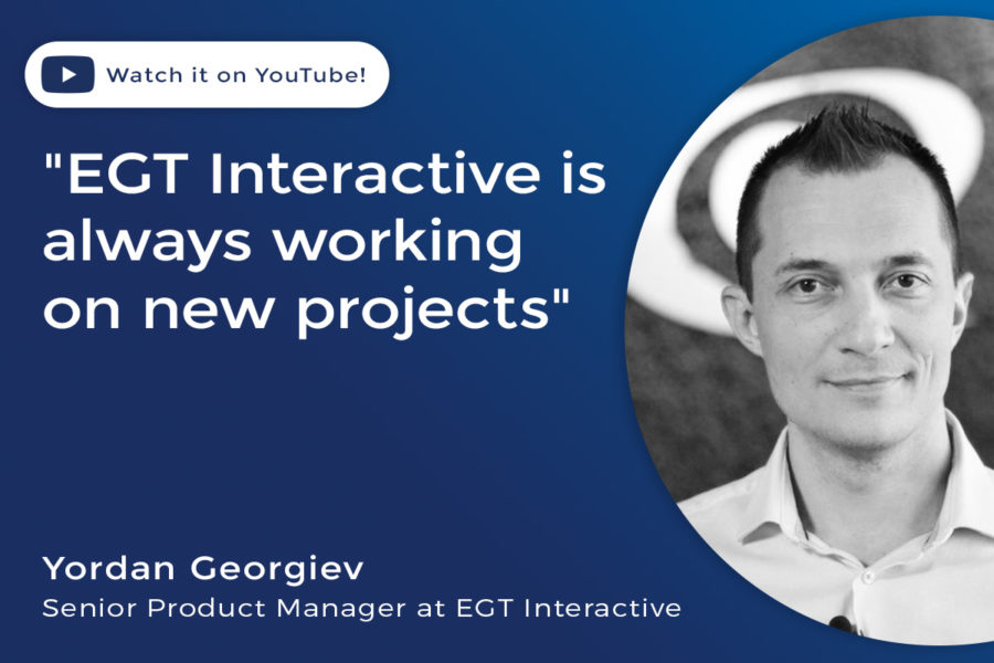 Yordan Georgiev: “EGT Interactive is always working on new projects”