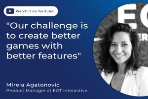 Mirela Agatonovic, product manager at EGT Interactive.