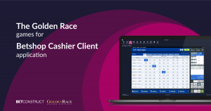 The collaboration between BetConstruct and GoldenRace will become a cornerstone.