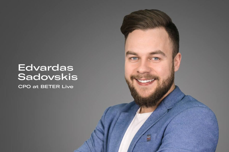 Edvardas Sadovskis, chief product officer at BETER Live.