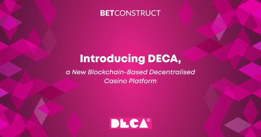 BetConstruct has launched DECA(Decentralised Casino), a groundbreaking decentralised casino platform built on blockchain technology