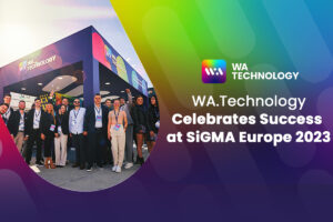 SiGMA Europe was the ideal opportunity for WA.Technology to distinguish itself and stand out from the crowd.