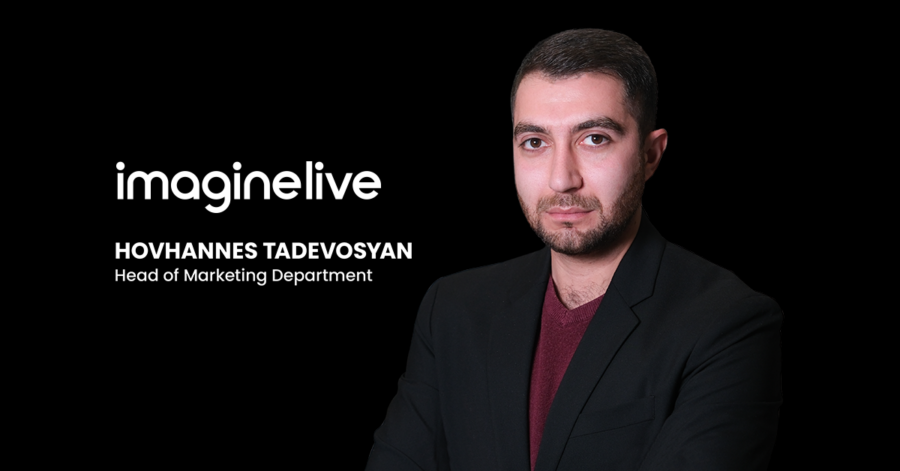 Hovhannes Tadevosyan, head of marketing at Imagine Live.