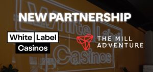 White Label Casinos partners with The Mill Adventure to deliver a fully bespoke platform offering 