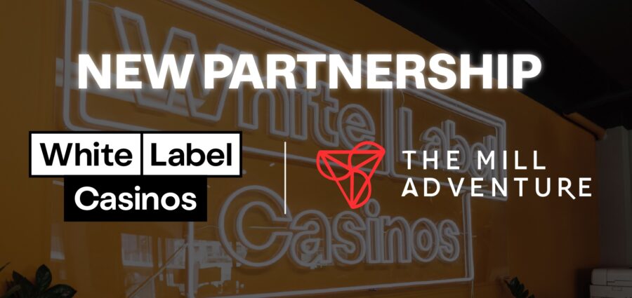 White Label Casinos partners with The Mill Adventure to deliver a fully bespoke platform offering 