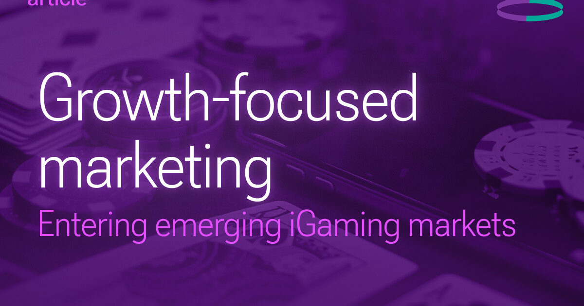 Growth-focused marketing: entering emerging igaming markets