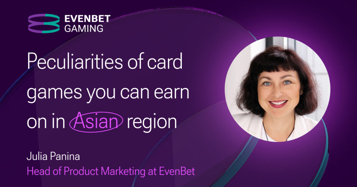 EvenBet Gaming analyses the peculiarities of card games in the Asian region