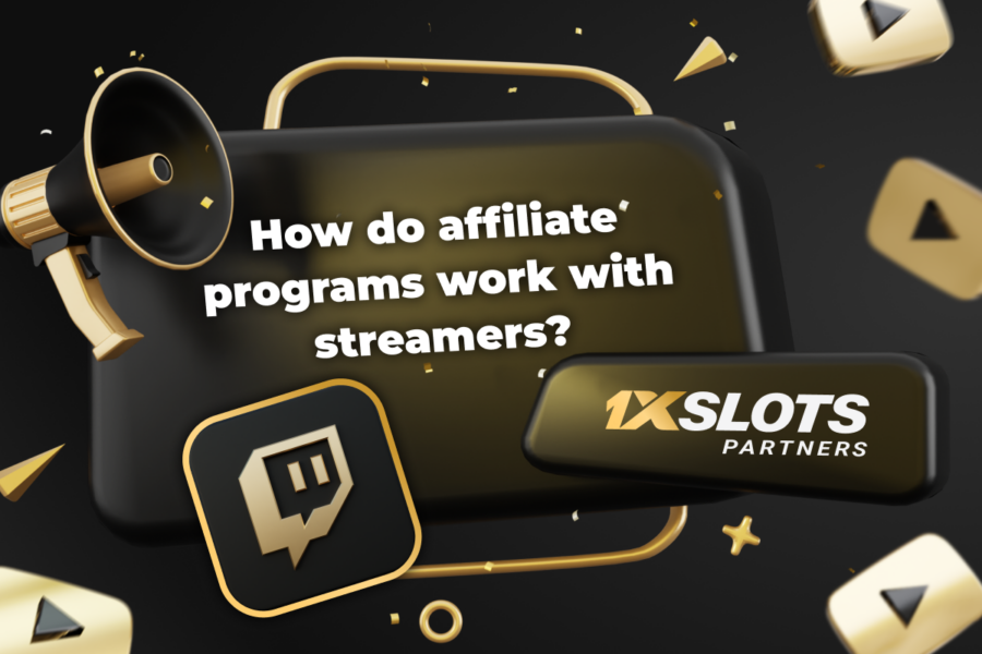 1xSlots: How do affiliate programs work with streamers?