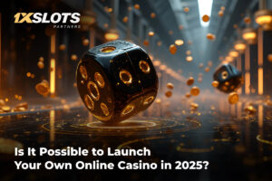 1xSlots: Is it possible to launch your own online casino in 2025?