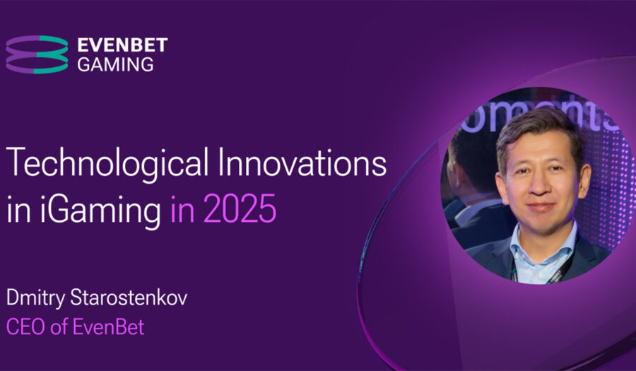 Technological innovations in igaming in 2025: Insights from Dmitry Starostenkov, CEO of EvenBet Gaming