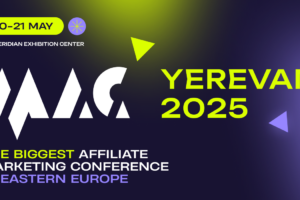 20-21 MAY. Meridian Exhibition Center. MAC Yerevan 2025. The biggest affiliate marketing conference in Eastern Europe.
