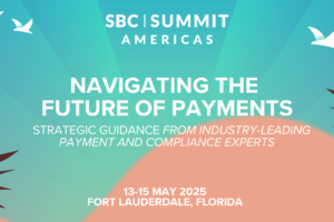 SBC Summit Americas - Navigating the future of payments. Strategic guidance from industry leading payment and compliance experts.
