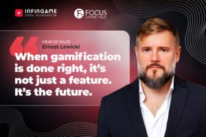 Ernest Lewicki, head of sales at Infingame: "When gamification is done right, it's not just a feature. It's the feature."