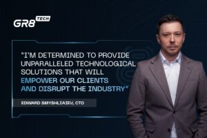 Edward Smyshliaiev, CTO at GR8 Tech: "I'm determined to provide unparalleled technological solutions that will empower our clients and disrupt the industry."