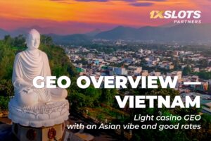 1xSlots Partners - GEO OVERVIEW - VIETNAM.