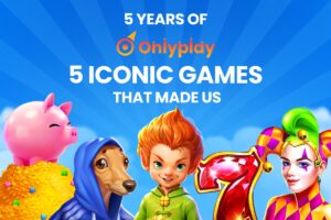 5 years of Onlyplay – 5 iconic games behind the rise
