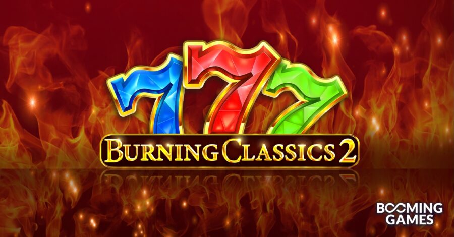 Booming Games announces the release of its latest slot: Burning Classics 2