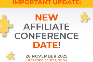IMPORTANT UPDATE: NEW AFFILIATE CONFERENCE DATE! 26 NOVEMBER INTER EXPO CENTER, SOFIA.