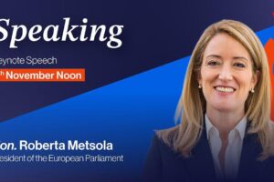 Speaking keynote speech. 4th November noon. Hon. Roberta Metsola. President of the european parliament.