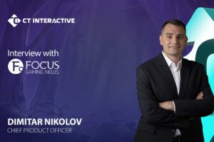CT Interactive. Interview with Focus Gaming News. Dimitar Nikolov, chief product officer.