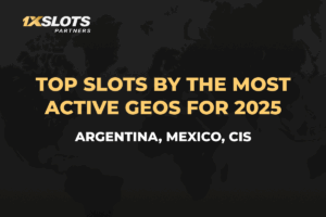 1xSlots Partners 2025 review: key GEOs, trends & player preferences