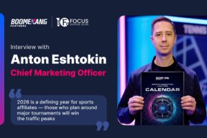 Boomerang Partners - Focus Gaming News. Interview with Anton Eshtokin, chief marketing officer. "2026 is a defining year for sports affiliates -those who plan around major tournaments will win the traffic peaks."