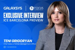 GALAXSYS - Focus Gaming News. Exclusive interview. ICE Barcelona preview. Teni Grigoryan, chief sales & partner management officer.