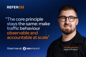 Vlad Bondarenko, head of product at ReferOn. "The core principle stays the same: make traffic behaviour observable and accountable at scale". Meet me at iGB Affiliate.