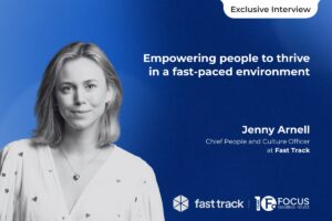 Exclusive interview - "Empowering people to thrive in a fast-paced environment." Jenny Arnell, Chief People and Culture Officer at Fast Track.