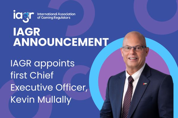 IAGR - International Association of Gaming Regulators. IAGR ANNOUNCEMENT: IAGR appoints first Chief Executive Officer, KEvin Mullally.